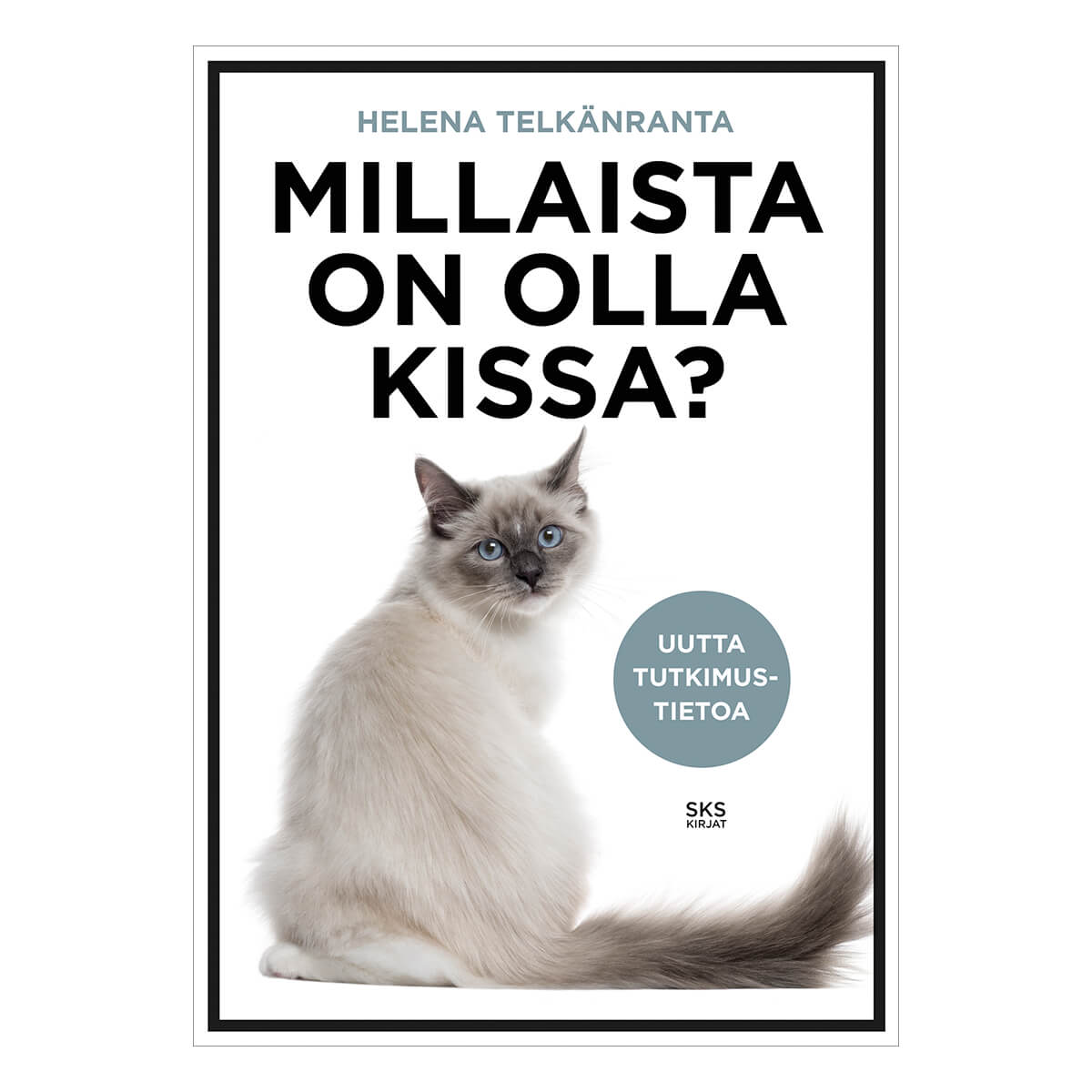 Kirja Millaista on olla kissa, kirjailija Helena Telkänranta.