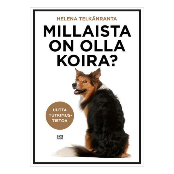 Kirja Millaista on olla koira, kirjailija Helena Telkänranta.