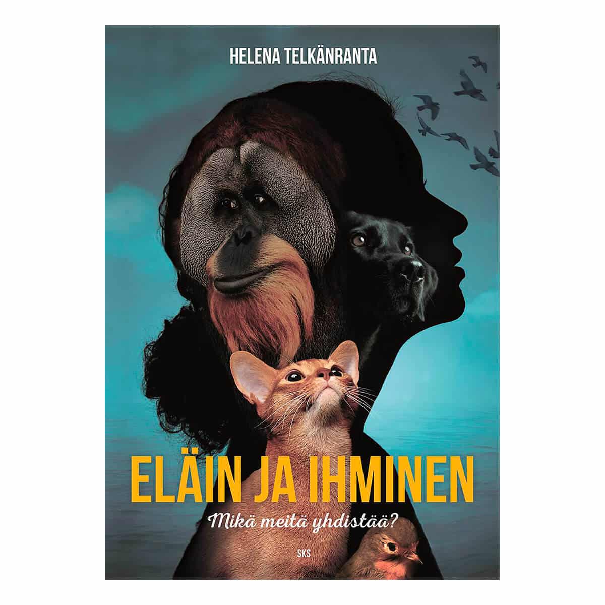 Kirja Eläin ja ihminen, kirjoittanut Helena Telkänranta.
